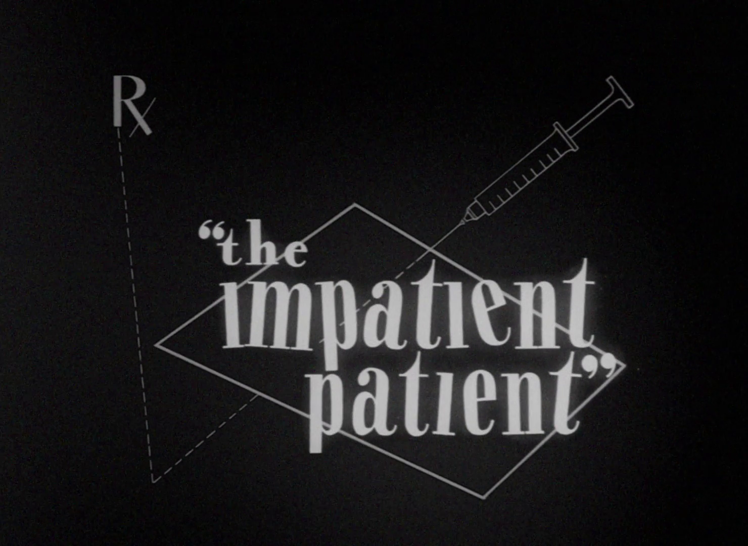 The Impatient Patient