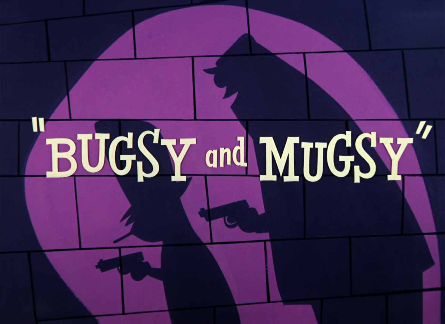 Bugsy and Mugsy