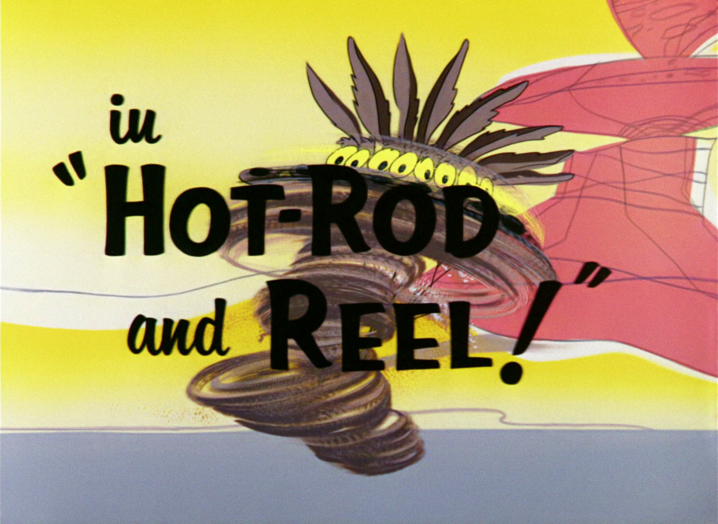 Hot-Rod and Reel!