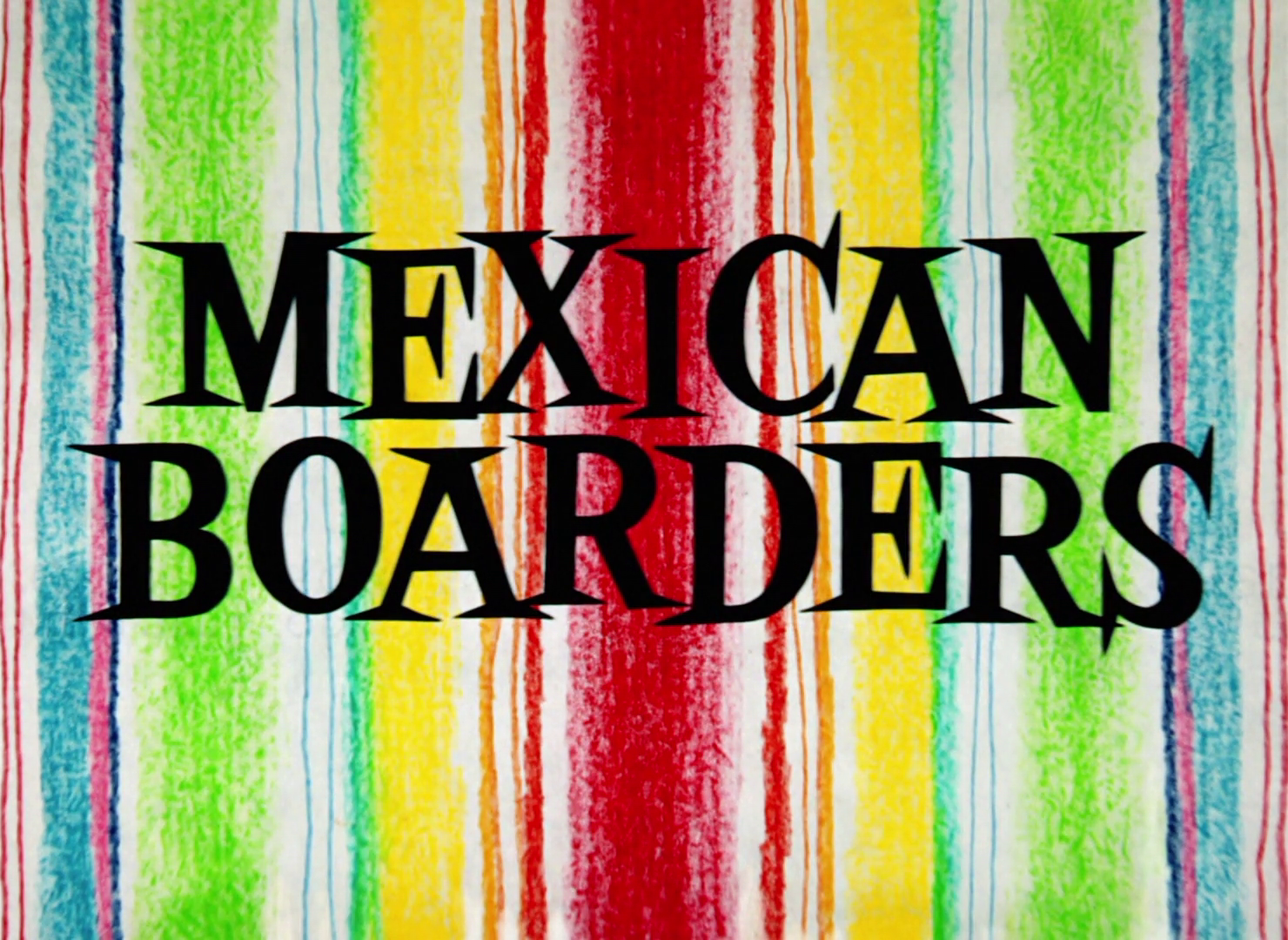 Mexican Boarders