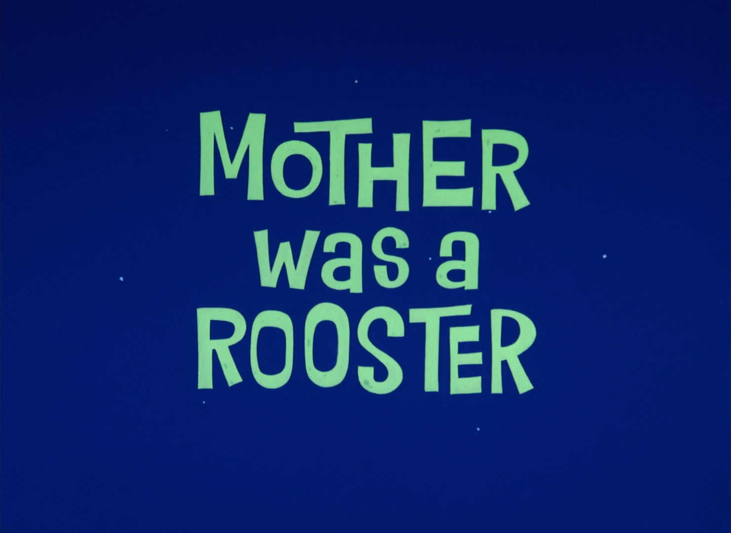 Mother Was a Rooster