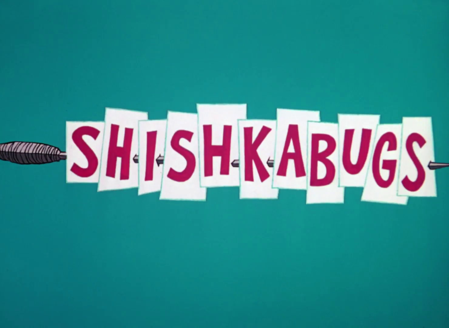 Shishkabugs