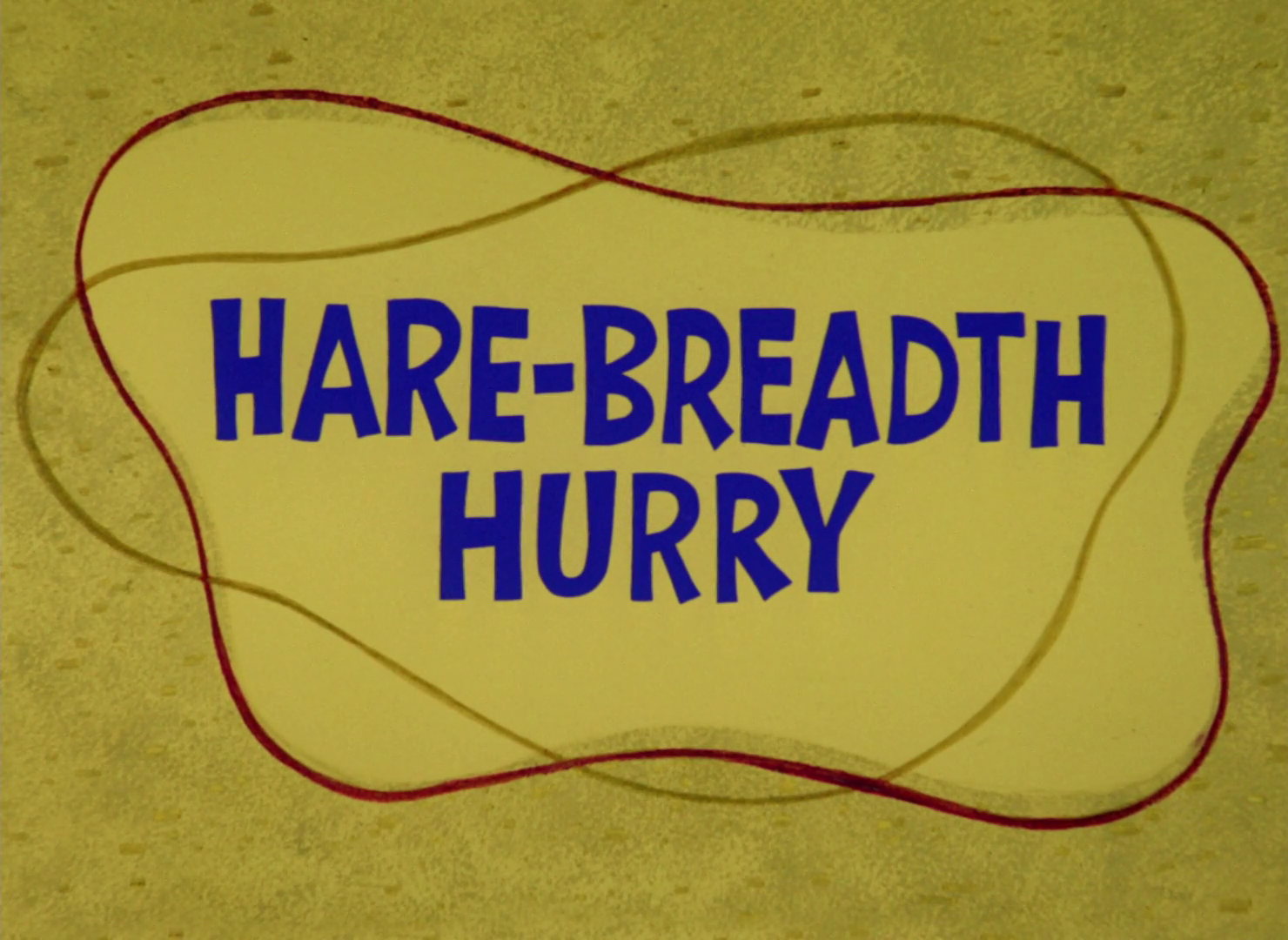 Hare-Breadth Hurry