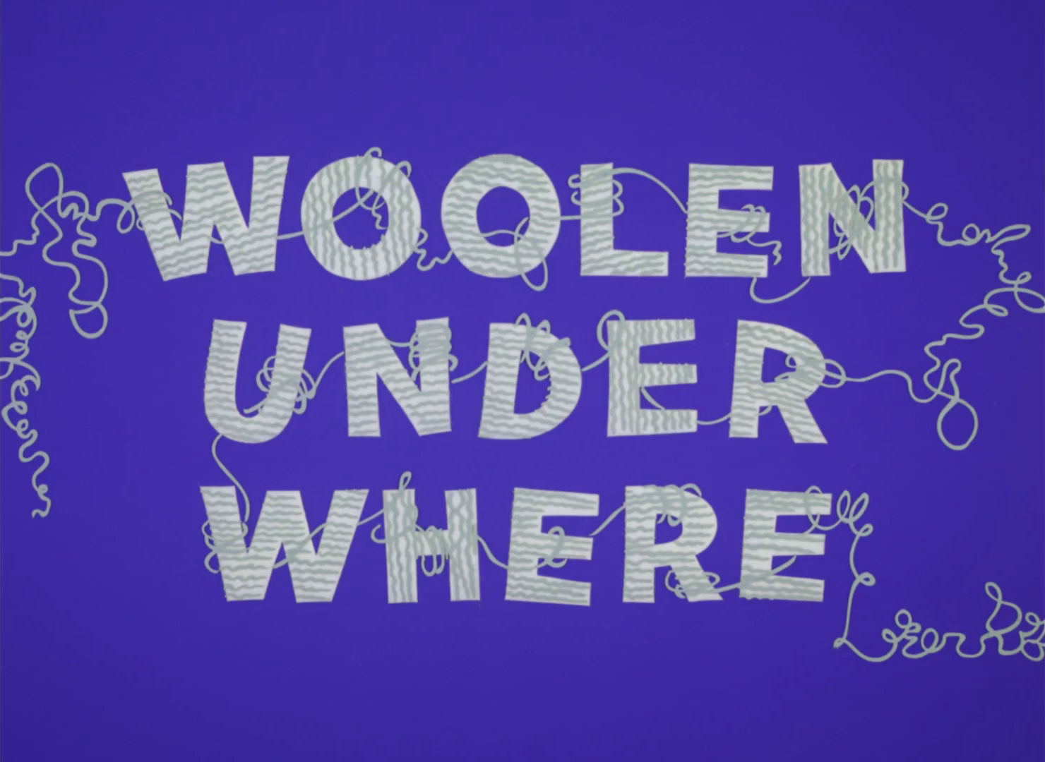 Woolen Under Where