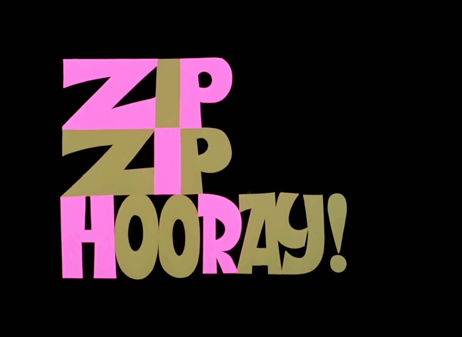 Zip Zip Hooray!