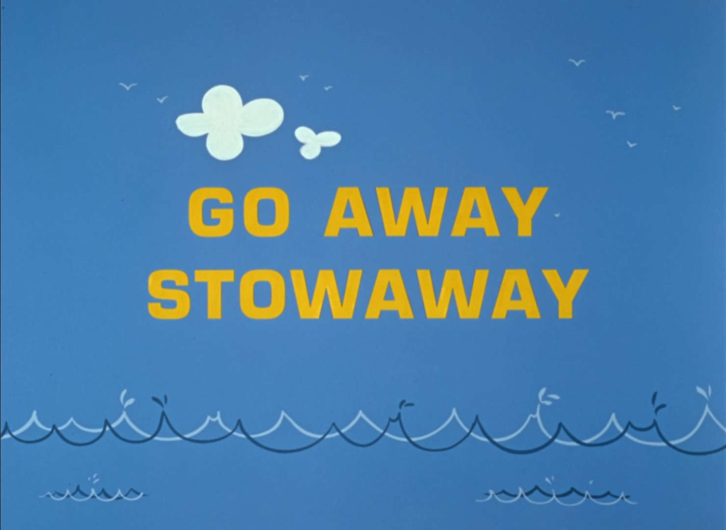 Go Away Stowaway